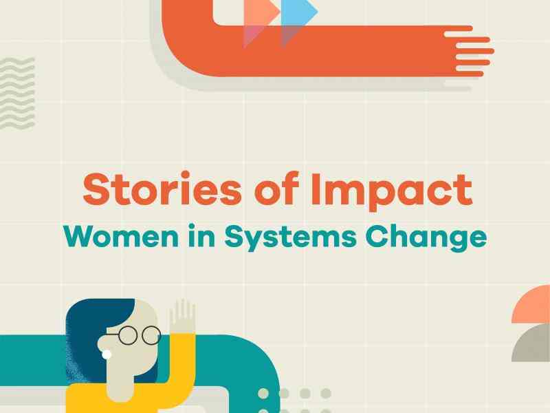 Illustration of woman with text "Stories of Impact: Women in Systems Change"